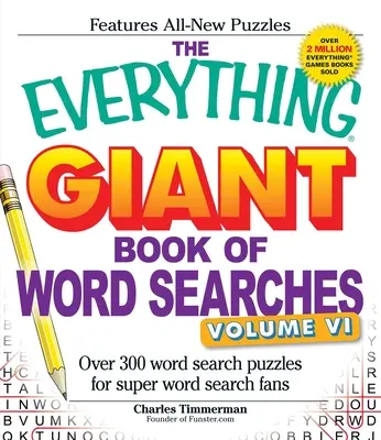 The Everything Giant Book of Word Searches, 6. kötet: Több mint 300 szókereső rejtvény a szuper szókereső rajongóknak - The Everything Giant Book of Word Searches, Volume 6: Over 300 Word Search Puzzles for Super Word Search Fans