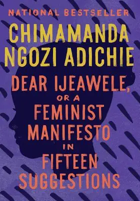 Kedves Ijeawele, avagy egy feminista kiáltvány tizenöt javaslatban - Dear Ijeawele, or a Feminist Manifesto in Fifteen Suggestions