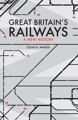 Nagy-Britannia vasútjai - Új történet - Great Britain's Railways - A New History