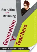 Az Y generációs tanárok toborzása és megtartása - Recruiting and Retaining Generation Y Teachers