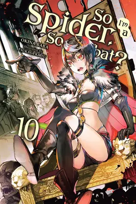 Szóval pók vagyok, és akkor mi van?, 10. kötet (Light Novel) - So I'm a Spider, So What?, Vol. 10 (Light Novel)