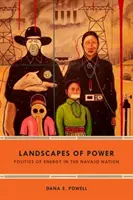 A hatalom tájai: Az energiapolitika a Navajo Nemzetben - Landscapes of Power: Politics of Energy in the Navajo Nation