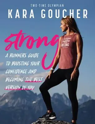 Erős: A Runner's Guide to Boosting Confidence and Becoming the Best Version of Yourself - Strong: A Runner's Guide to Boosting Confidence and Becoming the Best Version of You