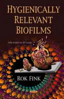 Higiéniailag releváns biofilmek - Hygienically Relevant Biofilms