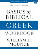 A bibliai görög nyelv alapjai munkafüzet: kiadás - Basics of Biblical Greek Workbook: Fourth Edition