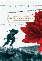 Dacos kertek: Kertészkedés a háború idején - Defiant Gardens: Making Gardens in Wartime