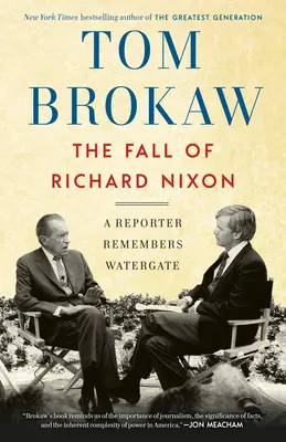 Richard Nixon bukása: Egy riporter visszaemlékezései a Watergate-re - The Fall of Richard Nixon: A Reporter Remembers Watergate