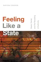 Állami érzés: Vágy, tagadás és a tekintély átformálása - Feeling Like a State: Desire, Denial, and the Recasting of Authority