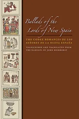 Új-Spanyolország urainak balladái: A Codex Romances de Los Senores de la Nueva Espana - Ballads of the Lords of New Spain: The Codex Romances de Los Senores de la Nueva Espana