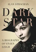 Dark Star: Vivien Leigh életrajza - Dark Star: A Biography of Vivien Leigh