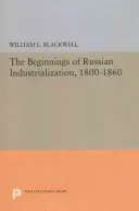 Az orosz iparosítás kezdetei, 1800-1860 - Beginnings of Russian Industrialization, 1800-1860