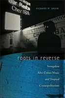 Roots in Reverse: Szenegáli afro-kubai zene és trópusi kozmopolitizmus - Roots in Reverse: Senegalese Afro-Cuban Music and Tropical Cosmopolitanism