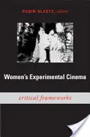 Női kísérleti filmek: Kritikai keretek - Women's Experimental Cinema: Critical Frameworks