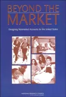 A piacon túl: Nem piaci számlák kialakítása az Egyesült Államok számára - Beyond the Market: Designing Nonmarket Accounts for the United States