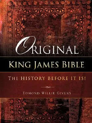 Eredeti King James Biblia. A történelem előtt! - Original King James Bible. The History before it is!