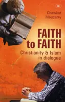 Hitről hitre: Egy keresztény arab nézőpont az iszlámról és a kereszténységről - Faith to Faith: A Christian Arab Perspective on Islam and Christianity