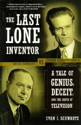 Az utolsó magányos feltaláló: Egy történet a zsenialitásról, a csalásról és a televízió születéséről - The Last Lone Inventor: A Tale of Genius, Deceit, and the Birth of Television