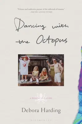 Tánc a polippal: Emlékirat egy bűntényről - Dancing with the Octopus: A Memoir of a Crime