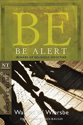 Légy éber (2. Péter, 2. és 3. János, Júdás): Óvakodj a vallási csalóktól - Be Alert (2 Peter, 2 & 3 John, Jude): Beware of the Religious Impostors