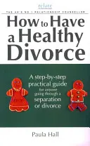 Hogyan legyen egészséges a válás: A Relate Guide - How to Have a Healthy Divorce: A Relate Guide