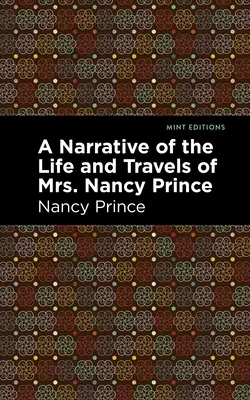 Elbeszélés Nancy Prince asszony életéről és utazásairól - A Narrative of the Life and Travels of Mrs. Nancy Prince
