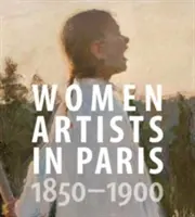 Női művészek Párizsban, 1850-1900 - Women Artists in Paris, 1850-1900