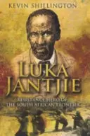 Luka Jantjie - A dél-afrikai határ ellenállási hőse - Luka Jantjie - Resistance Hero of the South African Frontier