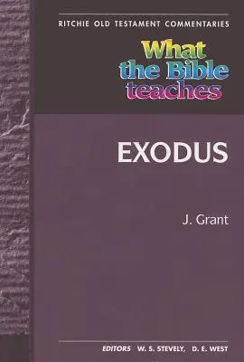 Amit a Biblia tanít - Exodus: Wtbt Vol 4 OT Exodus - What the Bible Teaches - Exodus: Wtbt Vol 4 OT Exodus