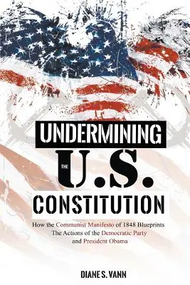 Az amerikai alkotmány aláásása: Hogyan tervezi az 1848-as kommunista kiáltvány a Demokrata Párt és Obama elnök tevékenységét? - Undermining the U.S. Constitution: How the Communist Manifesto of 1848 Blueprints the Actions of the Democratic Party and President Obama