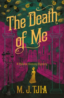 Az én halálom: Egy Heloise Chancey-rejtély - The Death of Me: A Heloise Chancey Mystery