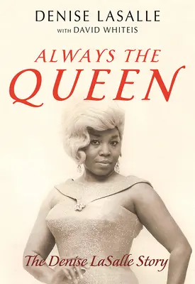 Mindig a királynő: Denise LaSalle története - Always the Queen: The Denise Lasalle Story