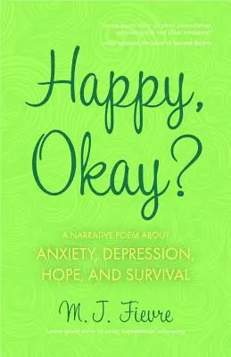 Boldog, oké? Versek a szorongásról, a depresszióról, a reményről és a túlélésről (Pierre Alex Jeanty vagy Sylvester McNutt rajongóinak) - Happy, Okay?: Poems about Anxiety, Depression, Hope, and Survival (for Fans of Her by Pierre Alex Jeanty or Sylvester McNutt)