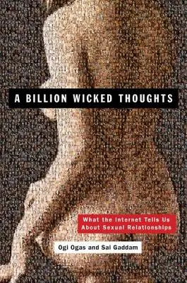 Egymilliárd gonosz gondolat: Mit mond nekünk az internet a szexuális kapcsolatokról - A Billion Wicked Thoughts: What the Internet Tells Us about Sexual Relationships