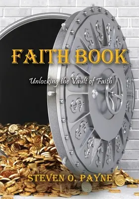 Hittankönyv: Bibliai válaszok a hit páncélszekrényének feltárására - Faith Book: Bible answers to unlock the vault of faith