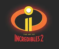 A Hihetetlenek 2 művészete: (Pixar rajongói animációs könyv, Pixar's Incredibles 2 Concept Art Book) - The Art of Incredibles 2: (Pixar Fan Animation Book, Pixar's Incredibles 2 Concept Art Book)