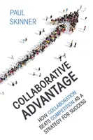 Collaborative Advantage: Hogyan győzi le az együttműködés a versenyt mint sikerstratégiát? - Collaborative Advantage: How Collaboration Beats Competition as a Strategy for Success