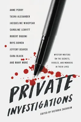 Magánnyomozás: Rejtélyes írók a titkokról, rejtélyekről és csodákról az életükben - Private Investigations: Mystery Writers on the Secrets, Riddles, and Wonders in Their Lives