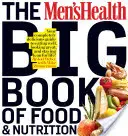 The Men's Health Big Book of Food & Nutrition: Your Completely Delicious Guide to Eating Well, Looking Great, and Staying Lean for Life!