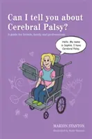 Mesélhetek neked a cerebrális paralízisről?: Útmutató barátoknak, családtagoknak és szakembereknek - Can I Tell You about Cerebral Palsy?: A Guide for Friends, Family and Professionals