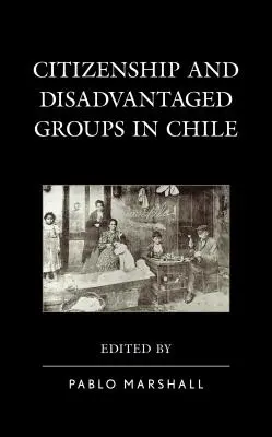 Állampolgárság és hátrányos helyzetű csoportok Chilében - Citizenship and Disadvantaged Groups in Chile