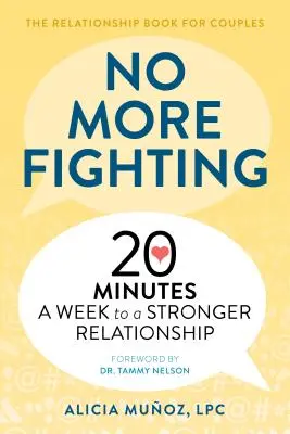 Nincs több veszekedés: A párkapcsolati könyv pároknak: Heti 20 perc az erősebb kapcsolatért - No More Fighting: The Relationship Book for Couples: 20 Minutes a Week to a Stronger Relationship