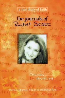 Rachel Scott naplói: A hit útja a Columbine Gimnáziumban - The Journals of Rachel Scott: A Journey of Faith at Columbine High