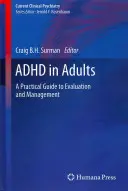 ADHD felnőtteknél: Gyakorlati útmutató az értékeléshez és kezeléshez - ADHD in Adults: A Practical Guide to Evaluation and Management