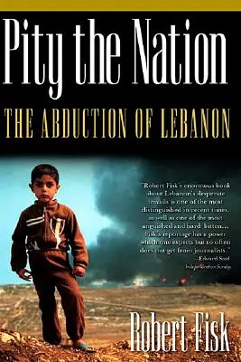 Sajnálom a nemzetet: Libanon elrablása - Pity the Nation: The Abduction of Lebanon