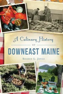 A Downeast Maine kulináris története - A Culinary History of Downeast Maine