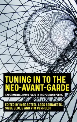 Ráhangolódás a neoavantgárdra: Kísérleti rádiójátékok a háború utáni időszakban - Tuning in to the Neo-Avant-Garde: Experimental Radio Plays in the Postwar Period