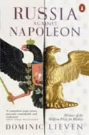 Oroszország Napóleon ellen - Csata Európáért, 1807 és 1814 között - Russia Against Napoleon - The Battle for Europe, 1807 to 1814