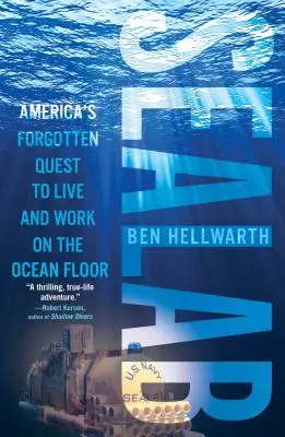 Sealab: Amerika elfeledett törekvése, hogy az óceán fenekén éljen és dolgozzon - Sealab: America's Forgotten Quest to Live and Work on the Ocean Floor