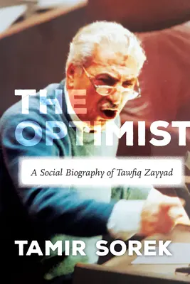 Az optimista: Tawfiq Zayyad társadalmi életrajza - The Optimist: A Social Biography of Tawfiq Zayyad