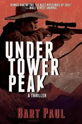 A toronycsúcs alatt, 1: Tommy Smith High Country Noir, első kötet - Under Tower Peak, 1: A Tommy Smith High Country Noir, Book One